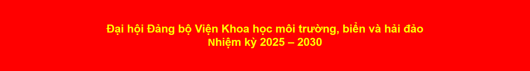 Đại hội Đảng bộ Viện Khoa học môi trường, biển và hải đảo, nhiệm kỳ 2025 – 2030